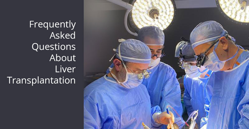 Frequently Asked Questions About Liver Transplantation Frequently Asked Questions About Liver Transplantation